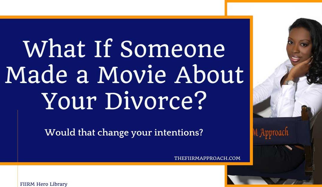 What If Someone Made a Movie About Your Divorce