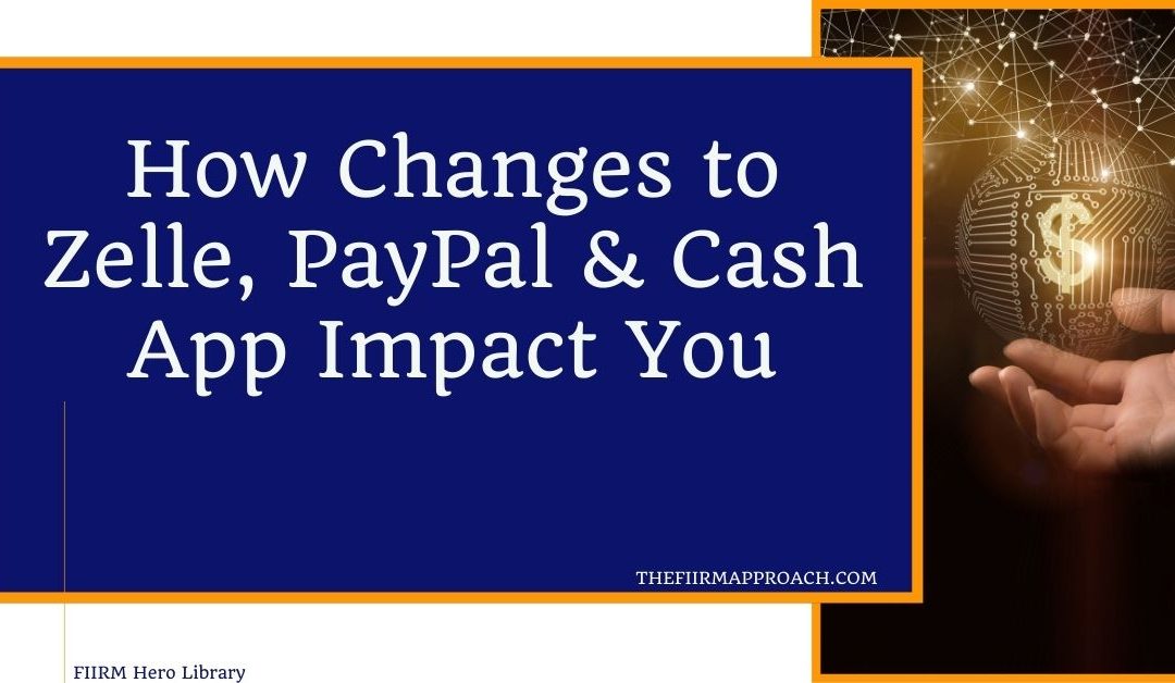 How Changes to Zelle, PayPal & Cash App Impact You
