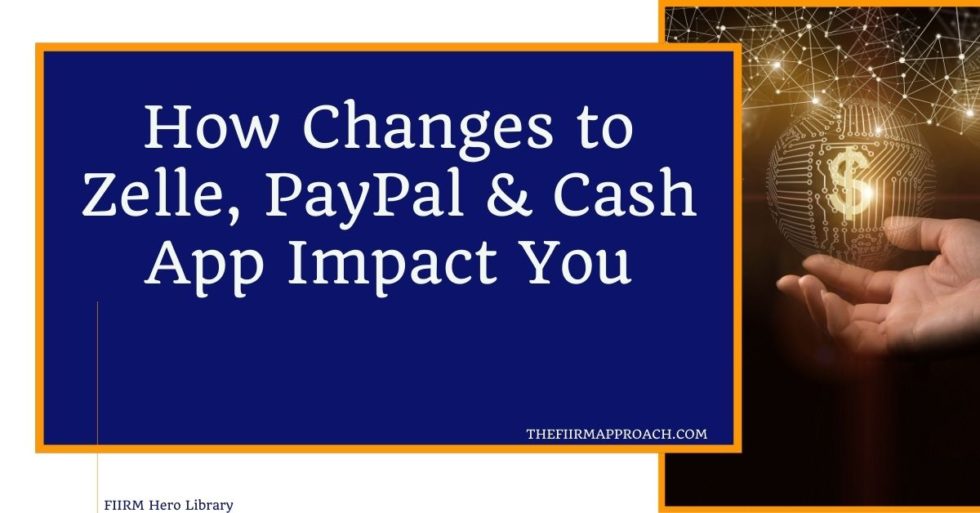 How Changes to Zelle, PayPal & Cash App Impact You The FIIRM Approach