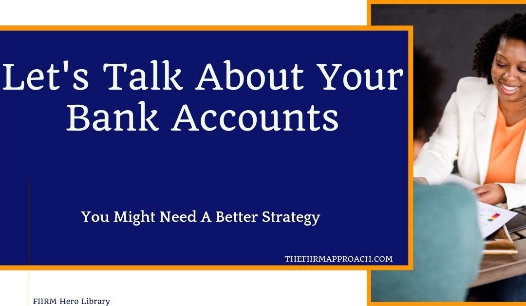 Let’s Talk About Your Bank Accounts
