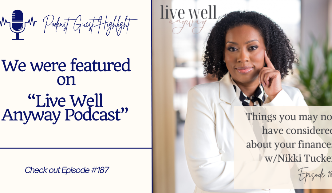 Live Well Anyway: Things You May Not Have Considered About Your Finances w/Nikki Tucker